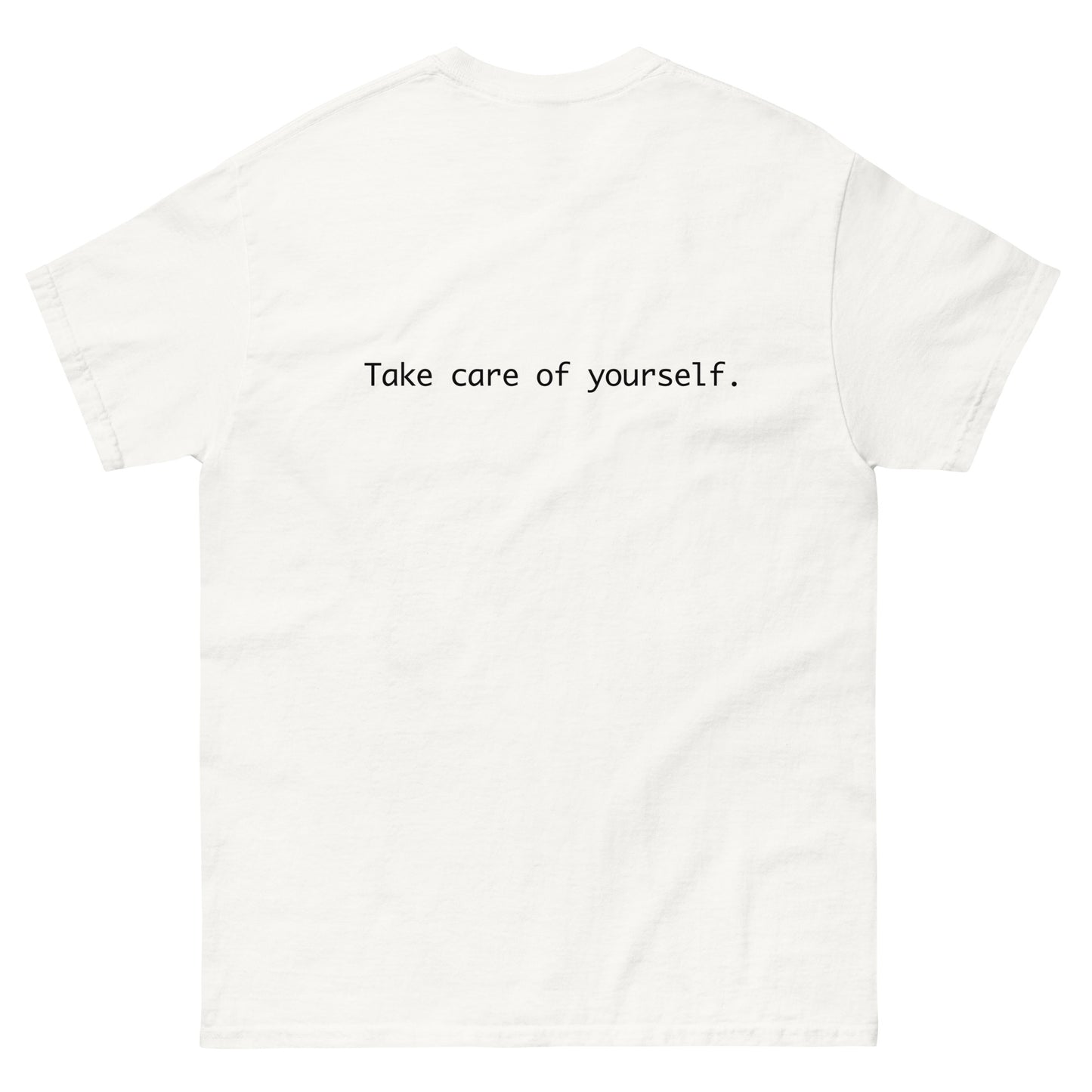 "Take care of yourself." Double sided Tee.