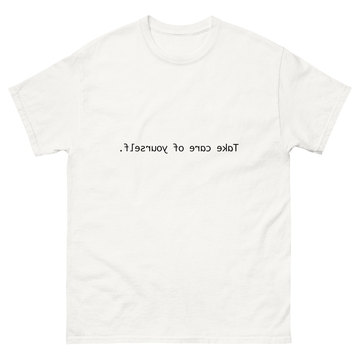"Take care of yourself." Double sided Tee.