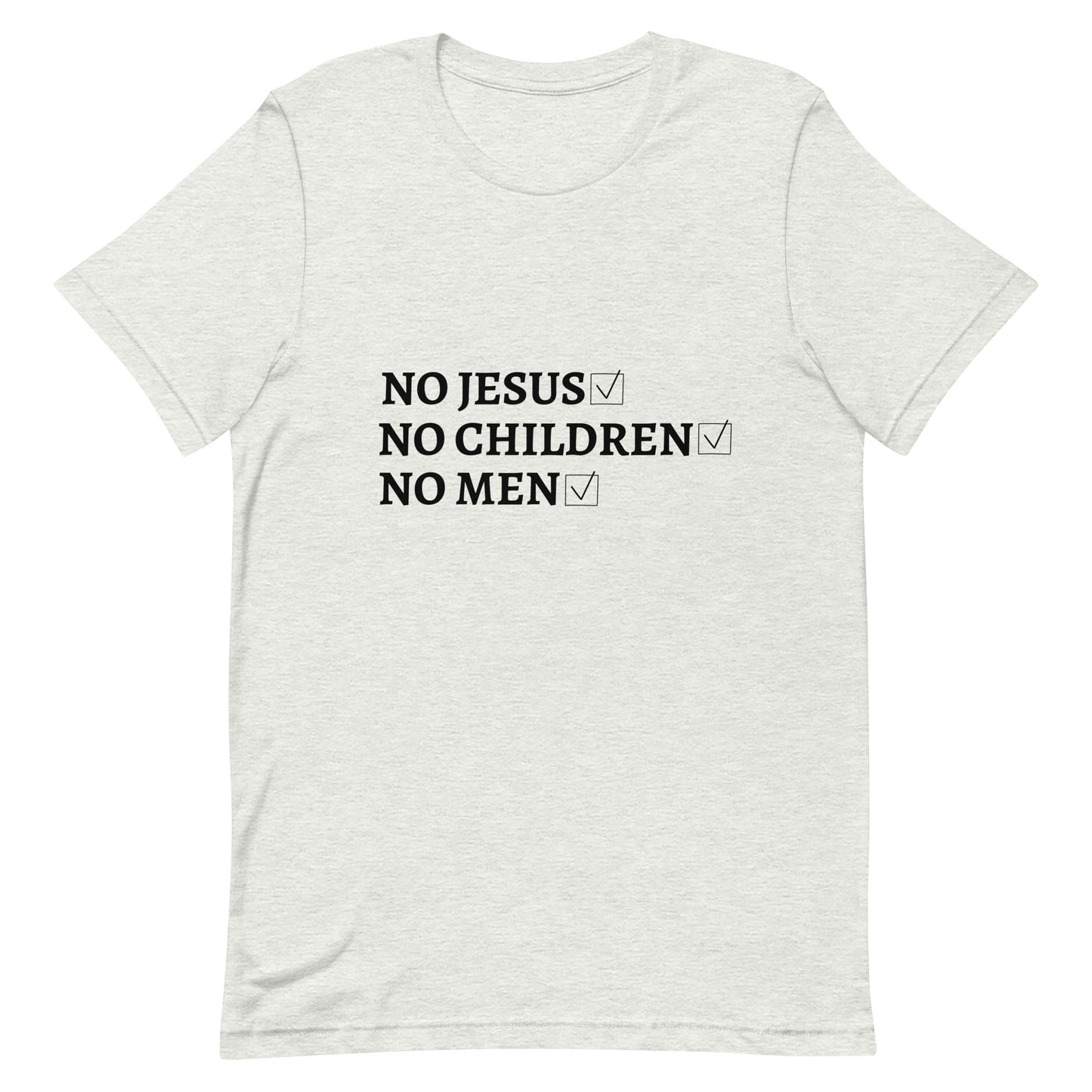 No Jesus No Children No Men - OAM TEE (light variants)