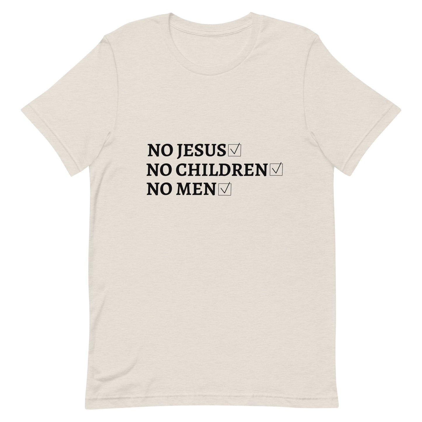 No Jesus No Children No Men - OAM TEE (light variants)